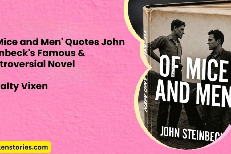 Of Mice and Men Quotes John Steinbecks Famous Controversial Novel