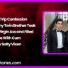 Road Trip Confession – My Wealthy Twin Brother Took Gay My Virgin Ass and Filled Me With Cum