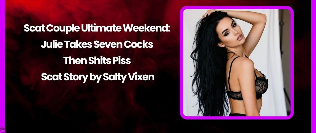Scat Couple Ultimate Weekend Julie Takes Seven Cocks Then Shits Piss