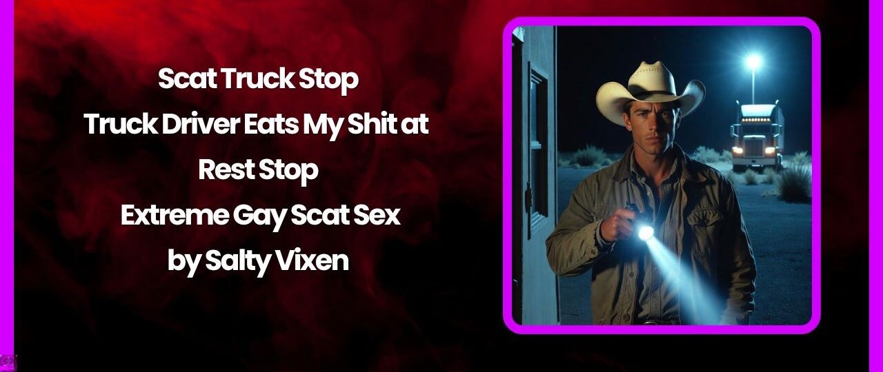 Scat Truck Stop: Truck Driver Eats My Shit at Rest Stop – Extreme Gay Scat Sex 1 Scat Truck Stop Truck Driver Eats My Shit at Rest Stop – Extreme Gay Scat Sex