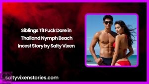 Siblings Tit Fuck Dare in Thailand Nymph Beach- Incest Story by Salty Vixen