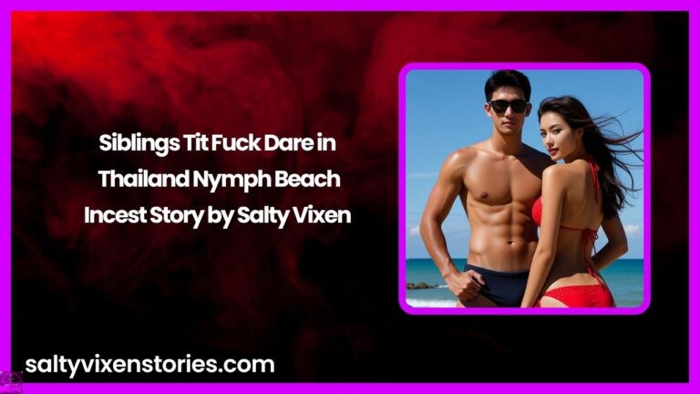 Siblings Tit Fuck Dare in Thailand Nymph Beach- Incest Story by Salty Vixen
