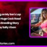 Sitting on My Sons Lap – Sons Huge Cock Road Trip Breeding Story