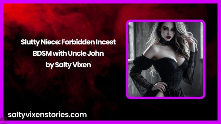 Slutty Niece: Forbidden Incest BDSM with Uncle John by Salty Vixen