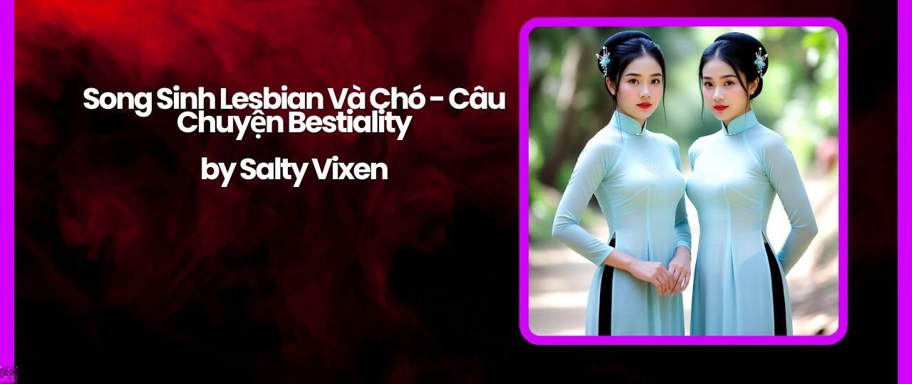 Song Sinh Lesbian Và Chó - Câu Chuyện Bestiality 1 Song Sinh Lesbian Va Cho Cau Chuyen Bestiality