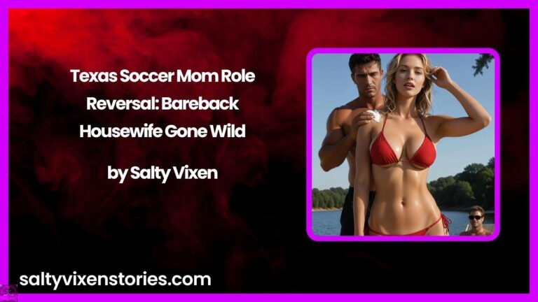 Texas Soccer Mom Role Reversal: Bareback Housewife Gone Wild