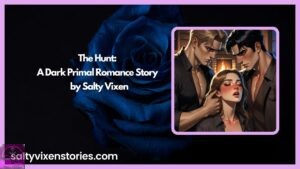 The Hunt: A Dark Primal Romance Story by Salty Vixen