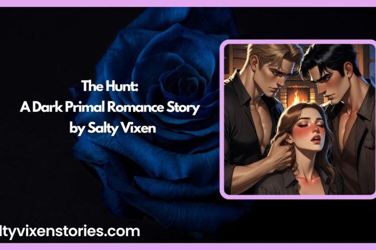 The Hunt A Dark Primal Romance Story by Salty Vixen