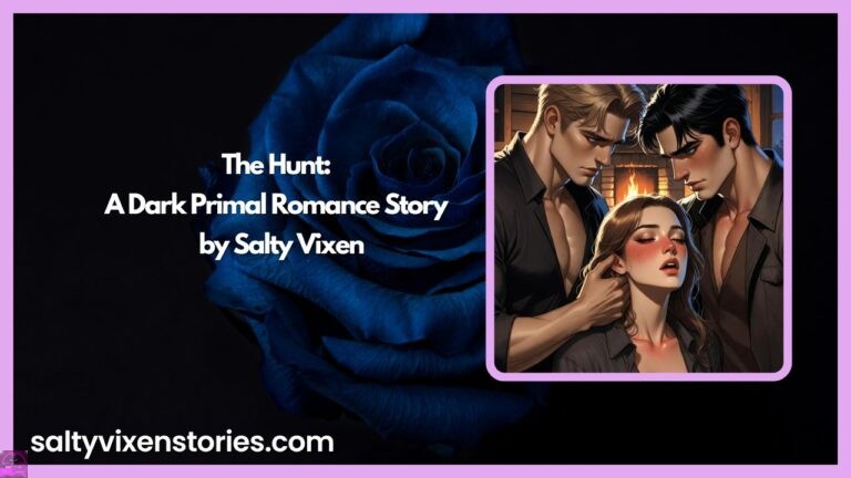 The Hunt: A Dark Primal Romance Story by Salty Vixen