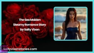 The Sea Maiden- Steamy Romance Story by Salty Vixen