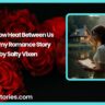 The Slow Heat Between Us Steamy Romance Story by Salty Vixen