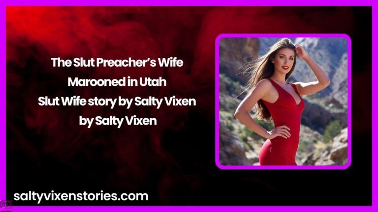 The Slut Preacher’s Wife Marooned in Utah- Slut Wife story by Salty Vixen