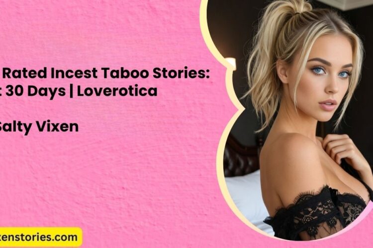 Top Rated Incest Taboo Stories Last 30 Days