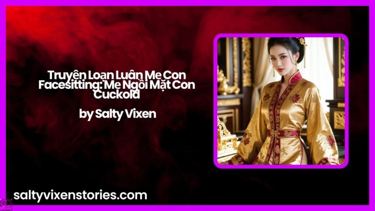 Truyện Loạn Luân Mẹ Con Facesitting: Mẹ Ngồi Mặt Con Cuckold by Salty Vixen
