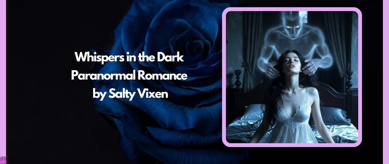Whispers in the Dark- Paranormal Romance by Salty Vixen 1 Whispers in the Dark Paranormal Romance by Salty Vixen