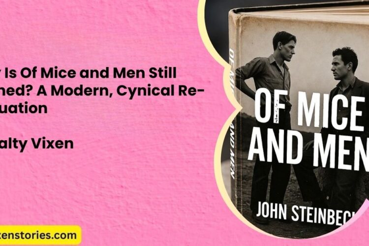 Why Is Of Mice and Men Still Banned A Modern Cynical Re Evaluation
