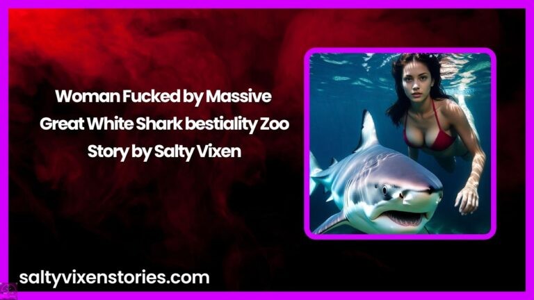 Woman Fucked by Massive Great White Shark bestiality Zoo Story by Salty Vixen
