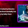 Woman Fucked by Massive Great White Shark bestiality Zoo Story by Salty Vixen
