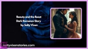 Beauty and the Beast-Dark Romance Story by Salty Vixen