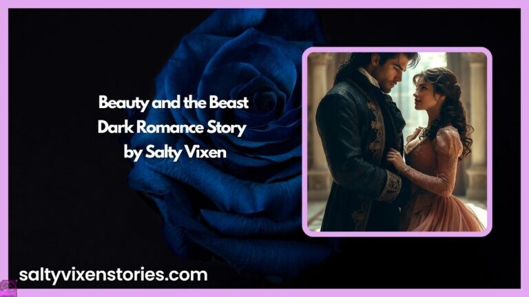 Beauty and the Beast-Dark Romance Story by Salty Vixen