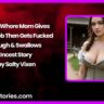 Busty Whore Mom Gives Handjob Then Gets Fucked Rough Swallows Incest Story by Salty Vixen