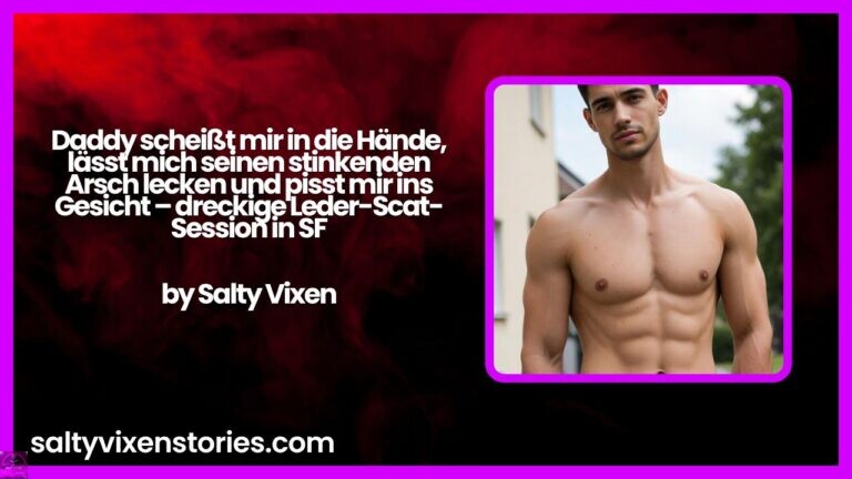 Daddy scheißt mir in die Hände, lässt mich seinen stinkenden Arsch lecken und pisst mir ins Gesicht – dreckige Leder-Scat-Session in SF