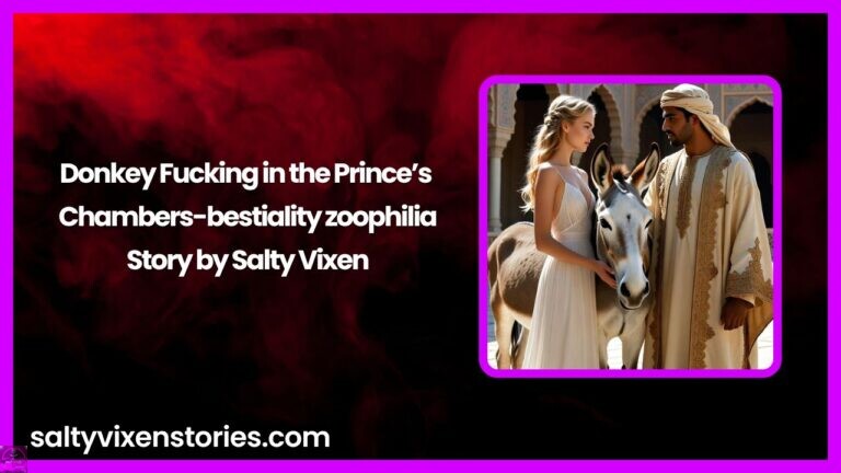 Donkey Fucking in the Prince’s Chambers-bestiality zoophilia Story by Salty Vixen