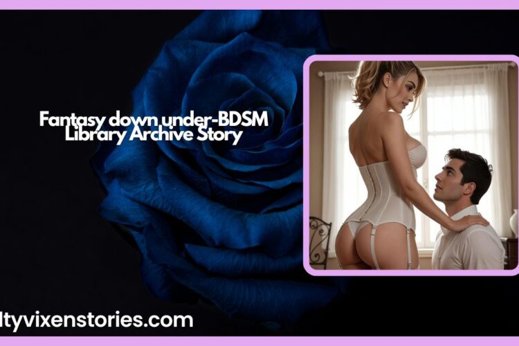 Fantasy down under BDSM Library Archive Story