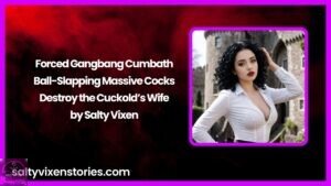 Forced Gangbang Cumbath: Ball-Slapping Massive Cocks Destroy the Cuckold’s Wife