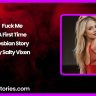 Fuck Me – A First Time Lesbian Story by Salty Vixen
