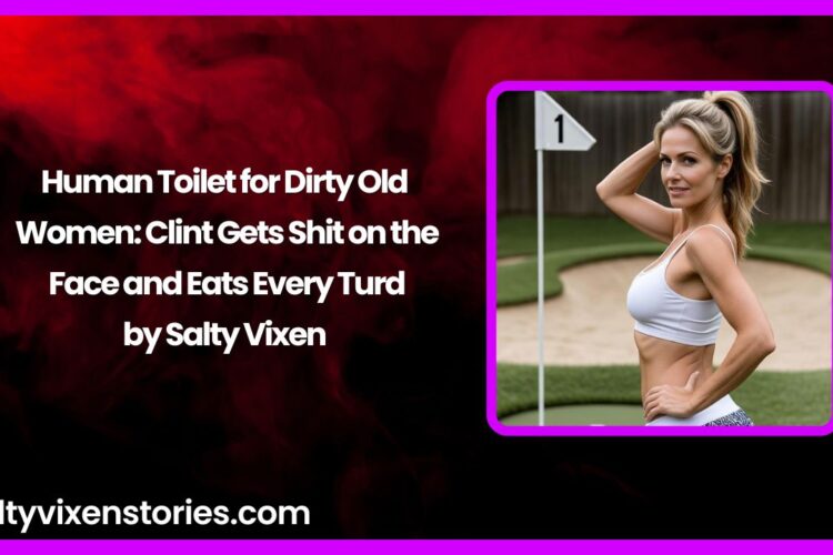 Human Toilet for Dirty Old Women Clint Gets Shit on the Face and Eats Every Turd