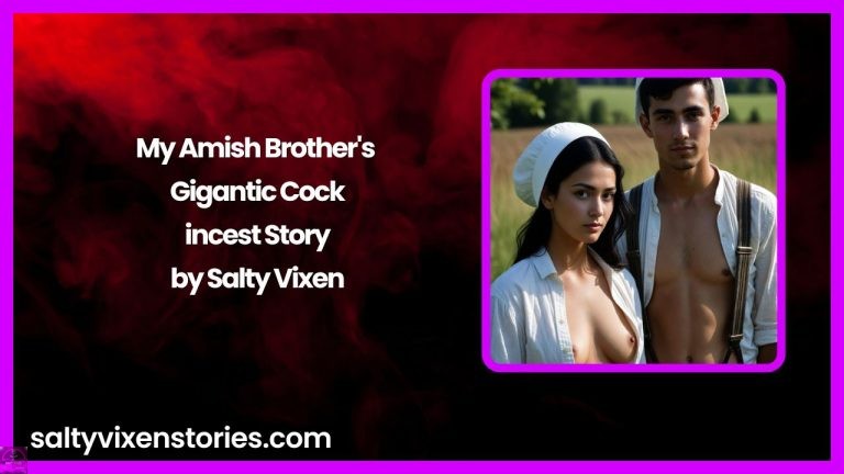 My Amish Brother’s Gigantic Cock-incest Story by Salty Vixen