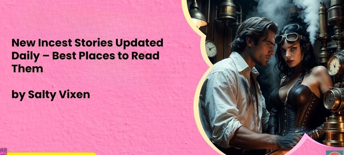 New Incest Stories Updated Daily – Best Places to Read Them