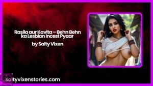 Rasila aur Kavita – Behn Behn ka Lesbian Incest Pyaar by Salty Vixen