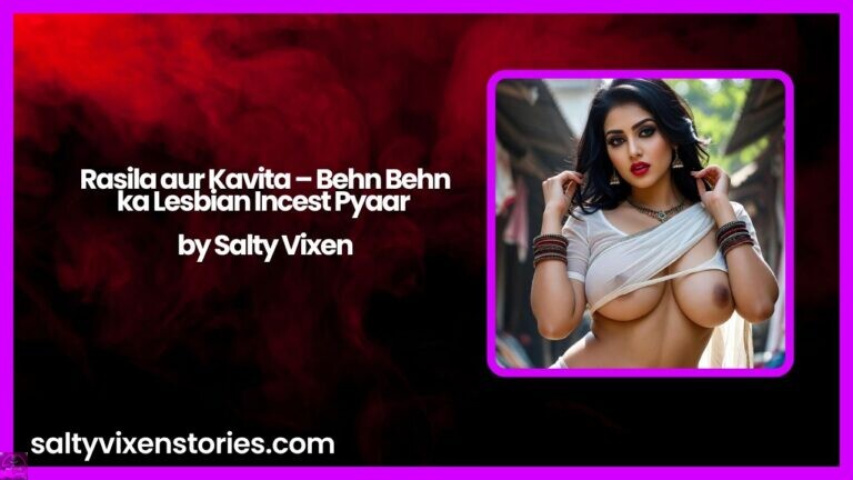 Rasila aur Kavita – Behn Behn ka Lesbian Incest Pyaar by Salty Vixen