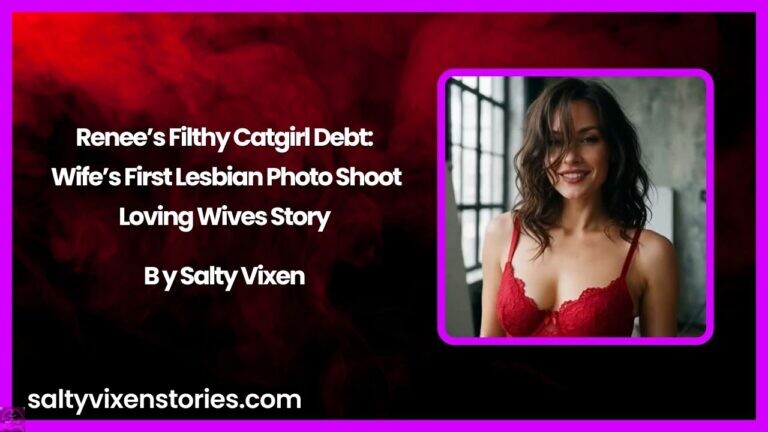 Renee’s Filthy Catgirl Debt: Wife’s First Lesbian Photo Shoot- Loving Wives Story by Salty Vixen
