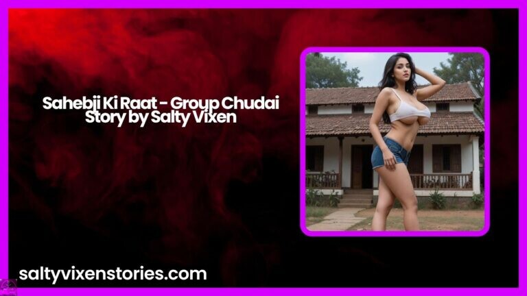 Sahebji Ki Raat – Group Chudai Story by Salty Vixen