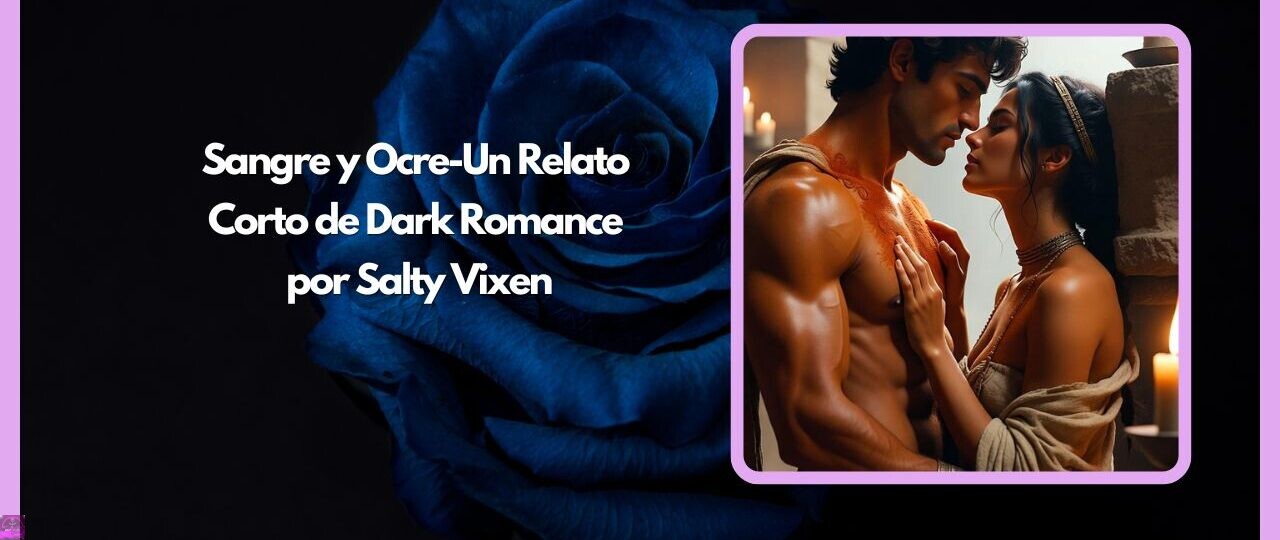 Sangre y Ocre Un Relato Corto de Dark Romance por Salty Vixen