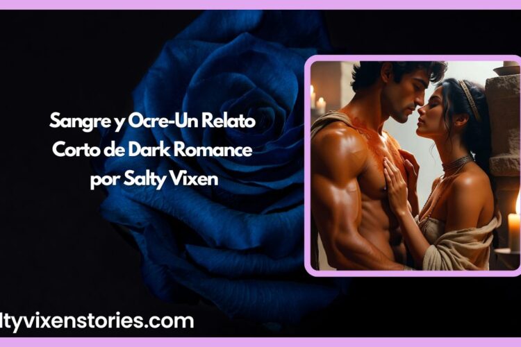 Sangre y Ocre Un Relato Corto de Dark Romance por Salty Vixen