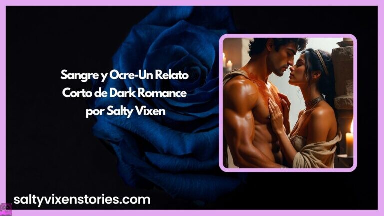 Sangre y Ocre-Un Relato Corto de Dark Romance por Salty Vixen