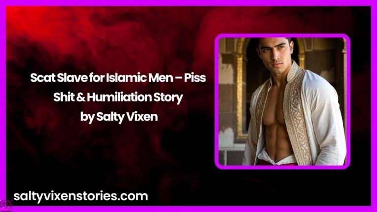 Scat Slave for Islamic Men – Piss, Shit & Humiliation Story by Salty Vixen