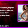 Shy Wife Gaped by Nephew While Slut Aunt Milks Her Incest Story by Salty Vixen