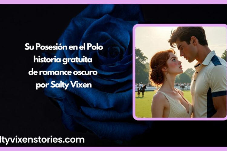 Su Posesion en el Polo historia gratuita de romance oscuro por Salty Vixen