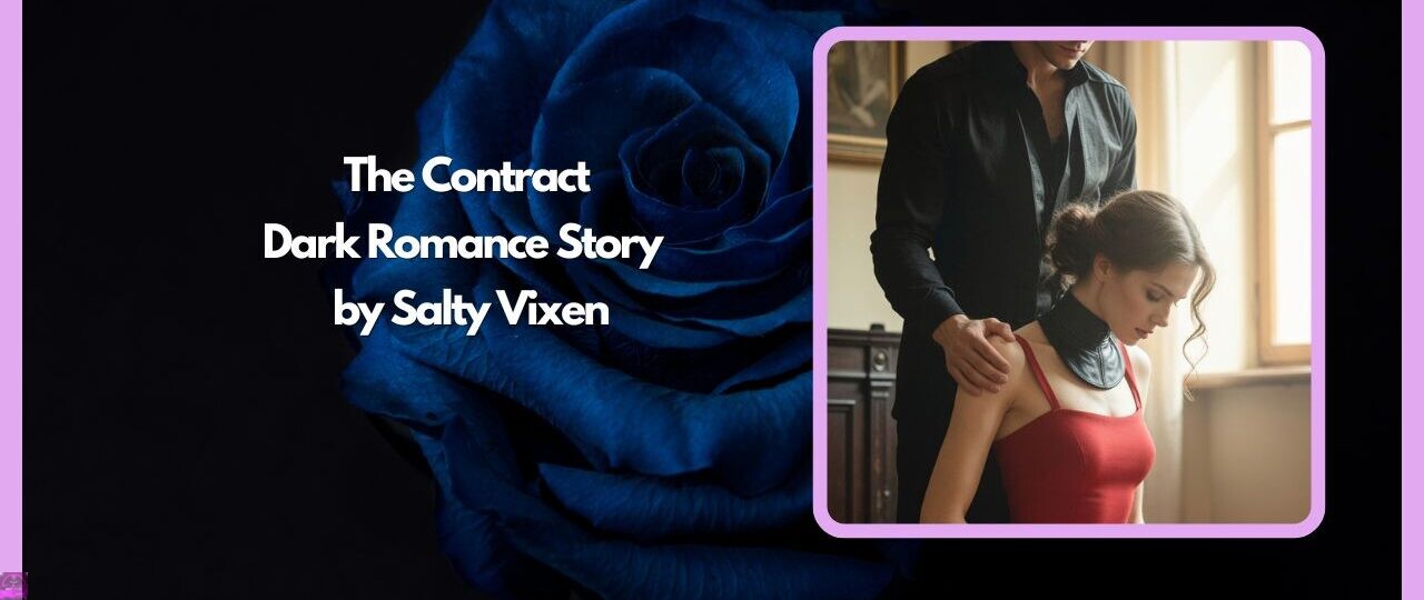 The Contract- Dark Romance Story by Salty Vixen 1 The Contract Dark Romance Story by Salty Vixen