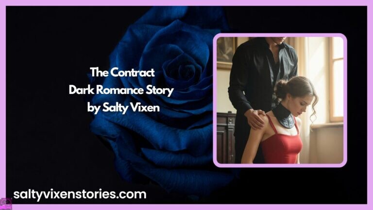 The Contract- Dark Romance Story by Salty Vixen
