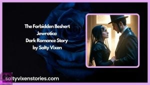 The Forbidden Beshert-Jewrotica Dark Romance Story by Salty Vixen