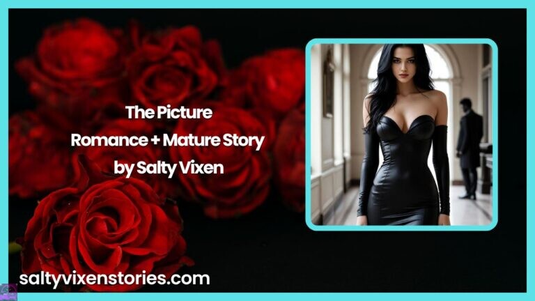 The Picture-Romance + Mature Story by Salty Vixen