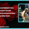The Secret Hidden in the Amazon Orchid Free Steamy Romance Story by Salty Vixen