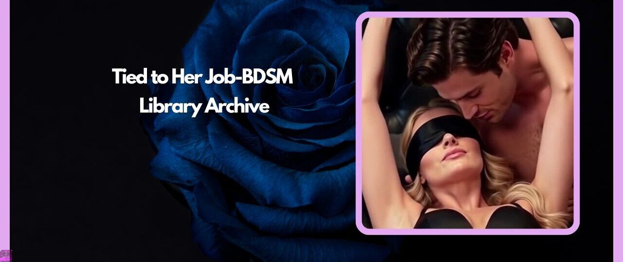 Tied to Her Job-BDSM Library Archive 1 Tied to Her Job BDSM Library Archive