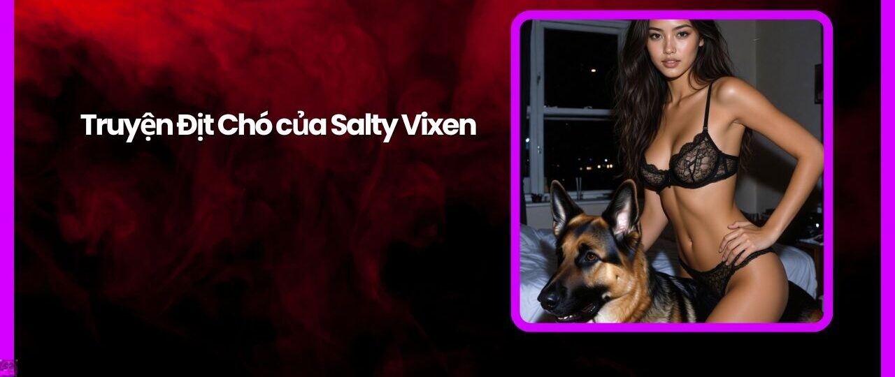 Truyện Địt Chó của Salty Vixen 1 Truyen Dit Cho cua Salty Vixen
